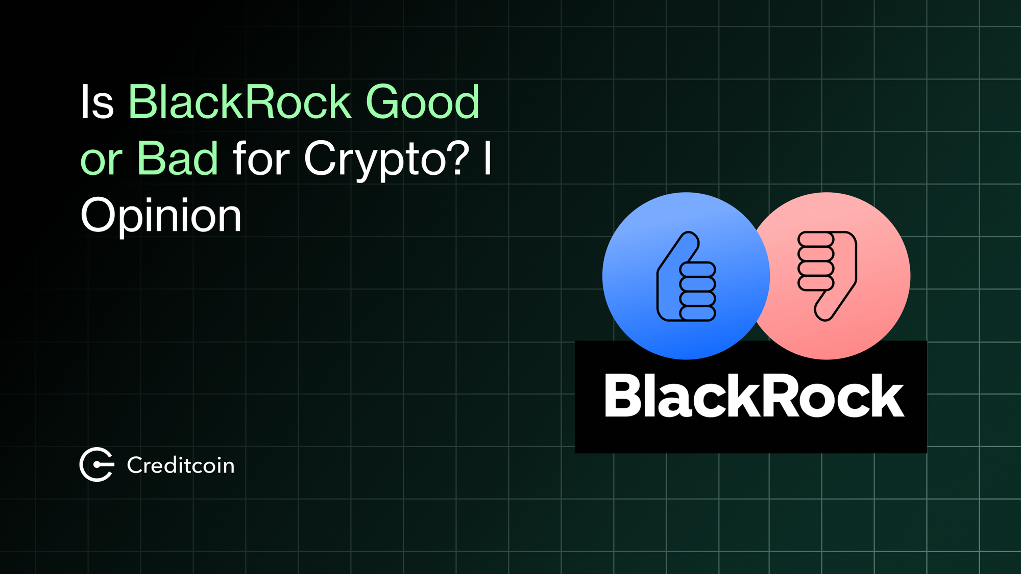 Is BlackRock Good or Bad for Crypto? | Opinion