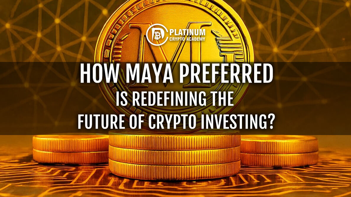 How Maya Preferred Is Redefining The Future Of Crypto Investing?