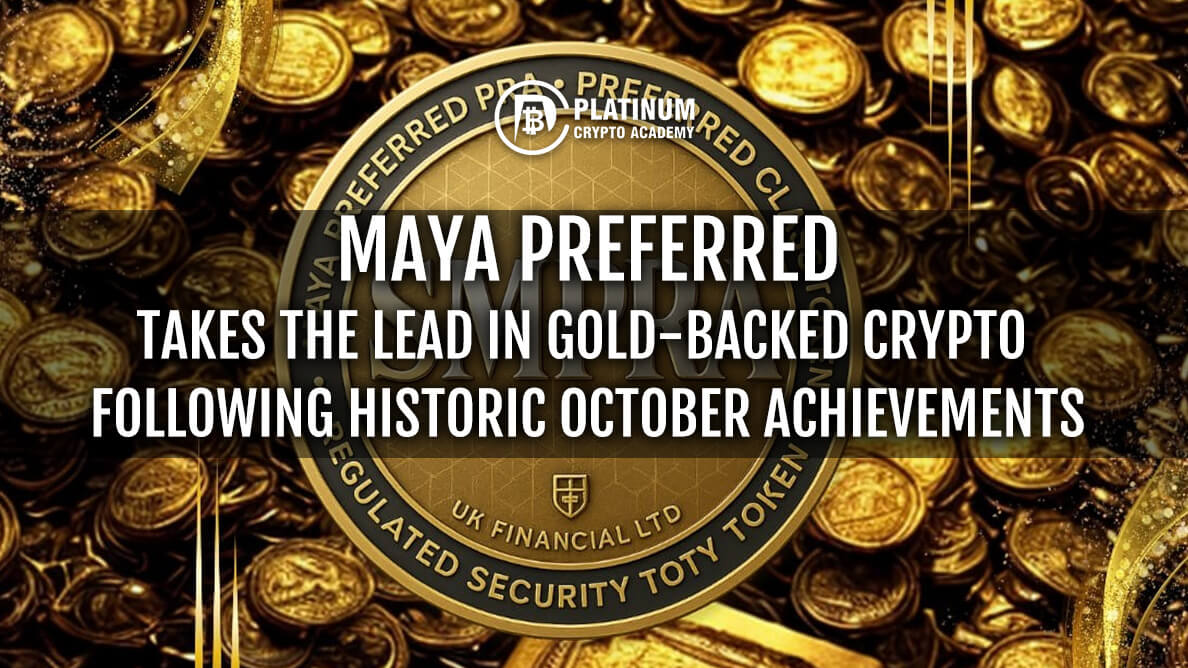 Maya Preferred Takes the Lead in Gold-Backed Crypto Following Historic October Achievements