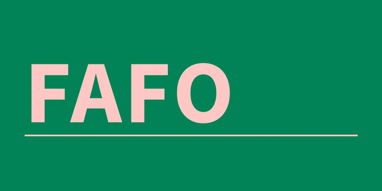 What Does ‘FAFO’ Mean, and Where Did It Come From?