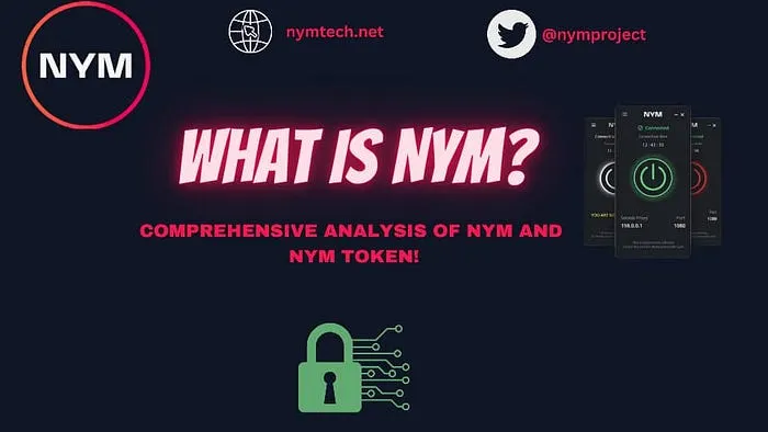 WHAT IS NYM? COMPREHENSIVE ANALYSIS OF NYM AND $NYM TOKEN. WHAT IS NYM? COMPREHENSIVE ANALYSIS OF NYM AND $NYM TOKEN.