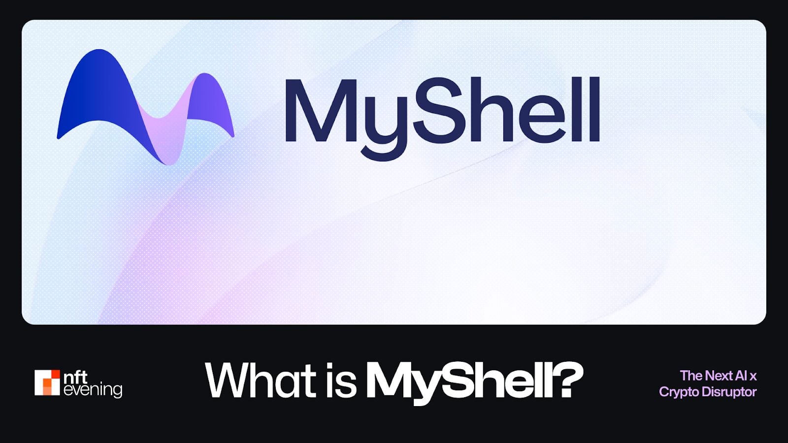 What is MyShell (SHELL)? The Next AI x Crypto Disruptor