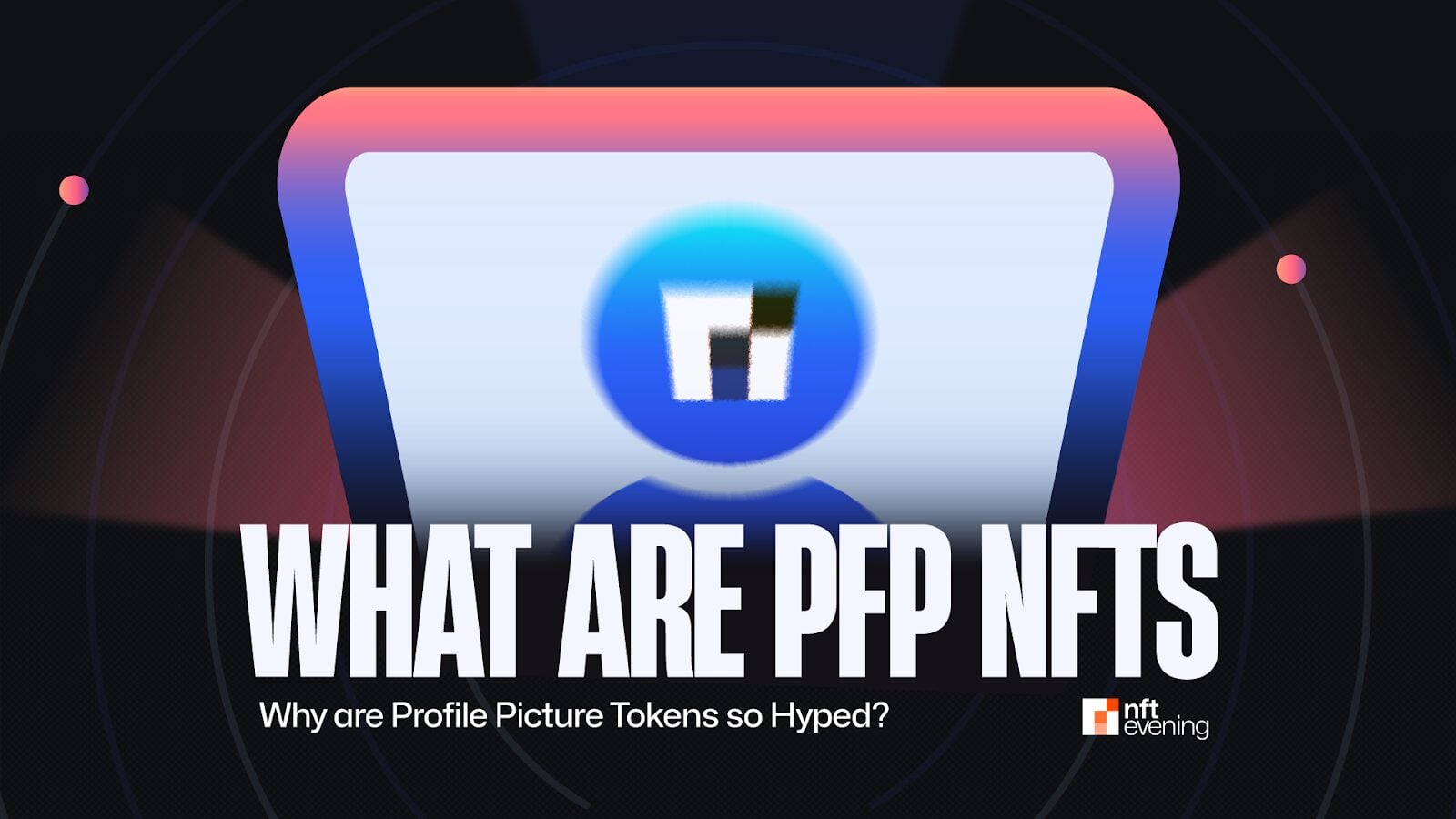 What are PFP NFTs? Why are Profile Picture Tokens so Hyped?