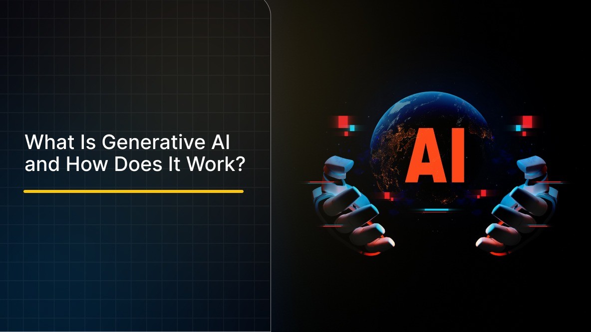 What Is Generative AI and How Does It Work?