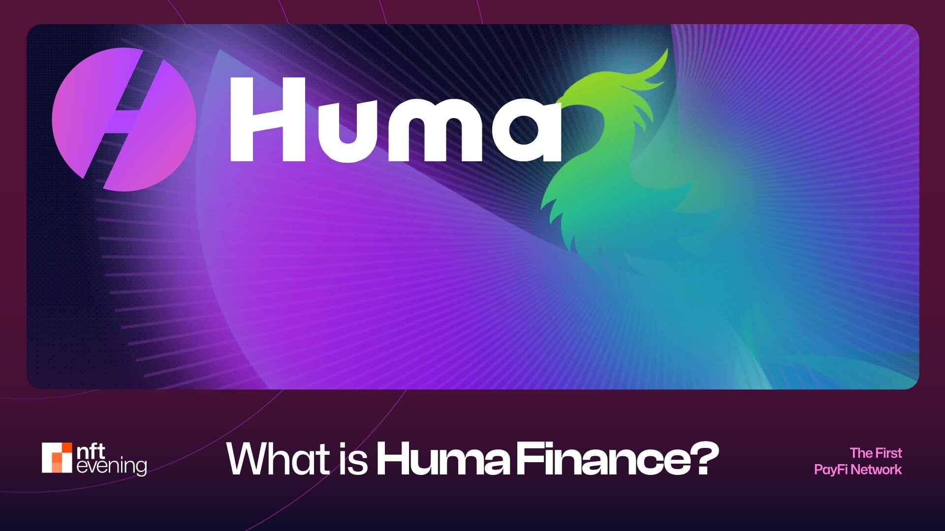 What Is Huma Finance (HUMA)? The First PayFi Network