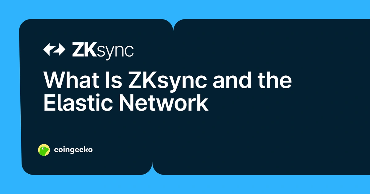 What Is ZKsync? The Zero-Knowledge Elastic Network