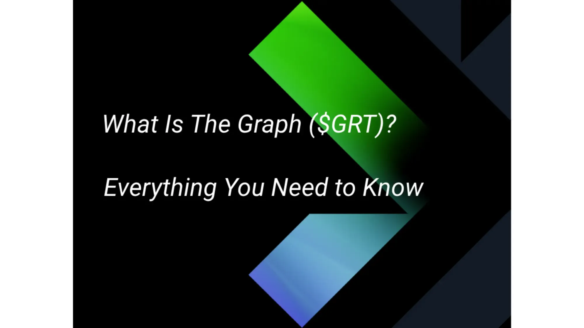 What Is The Graph ($GRT)? Everything You Need to Know