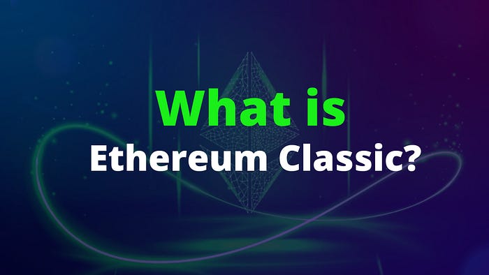What is Ethereum Classic, and How Does It Work?