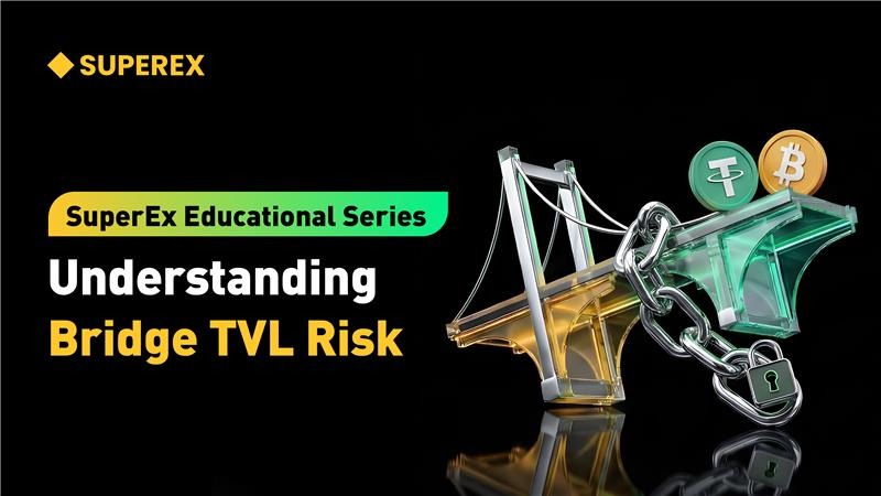 SuperEx Educational Series: Understanding Bridge TVL Risk