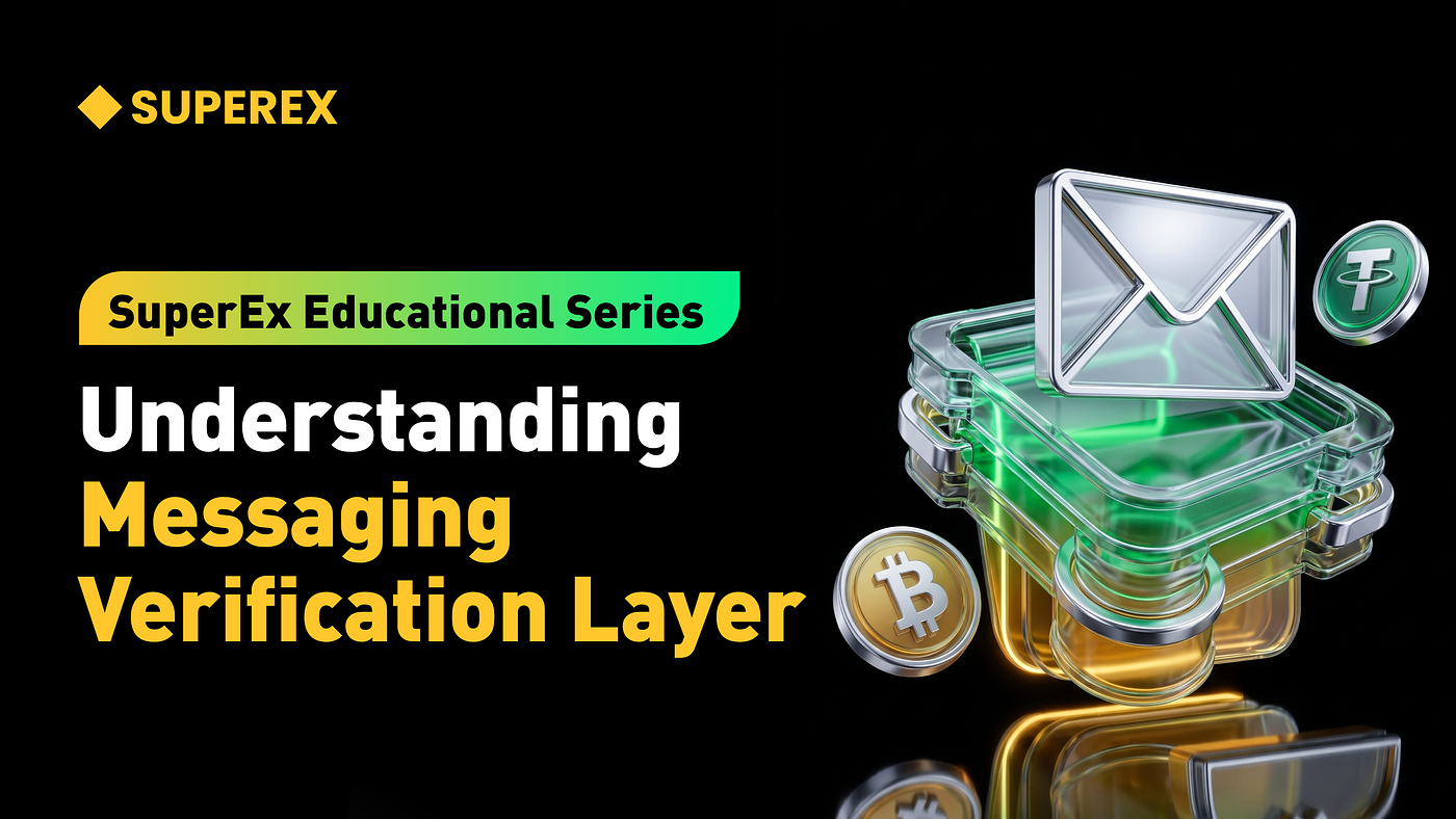 SuperEx Educational Series: Understanding Messaging Verification Layer