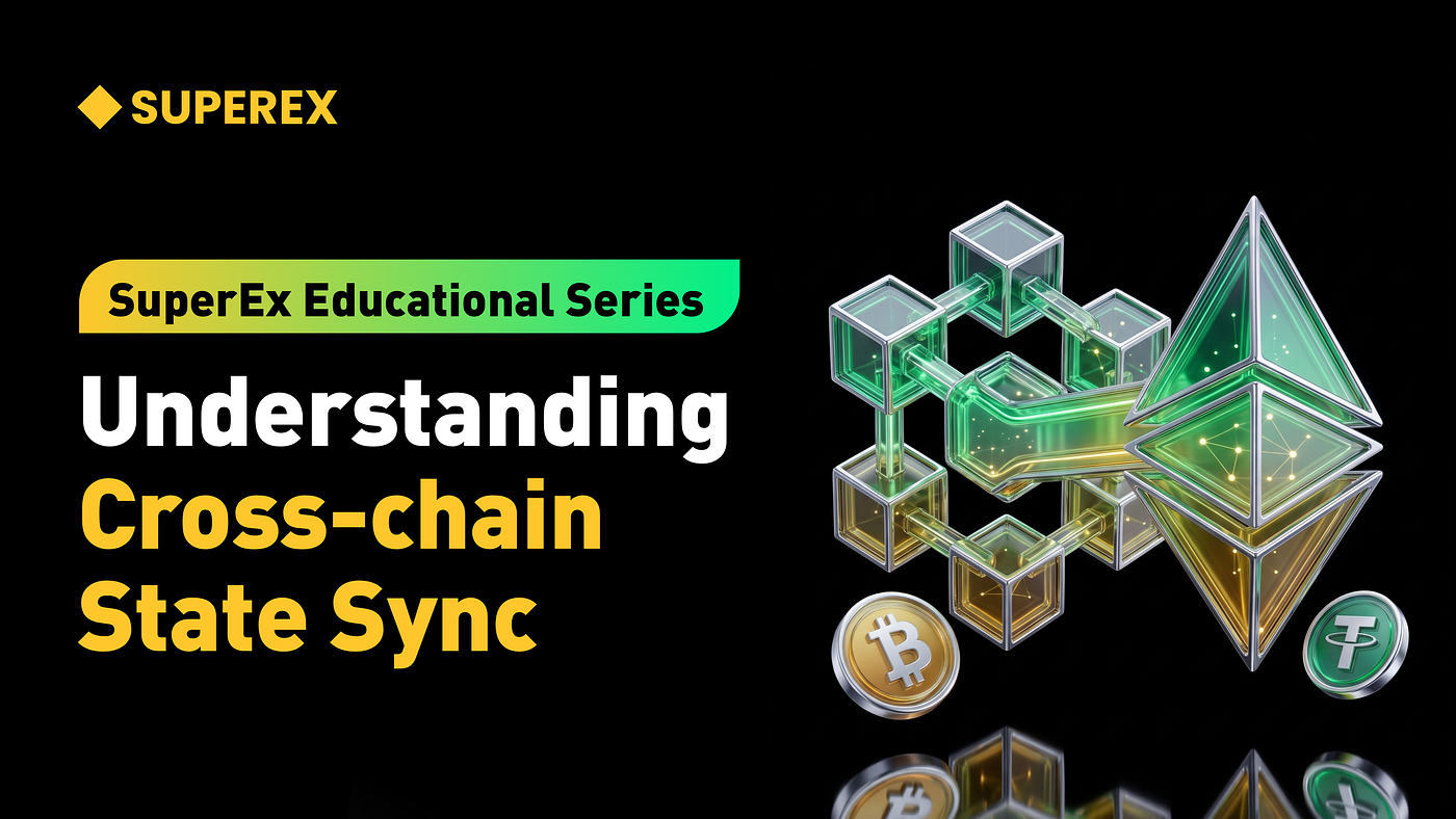 SuperEx Educational Series: Understanding Cross-chain State Sync SuperEx Educational Series: Understanding Cross-chain State Sync