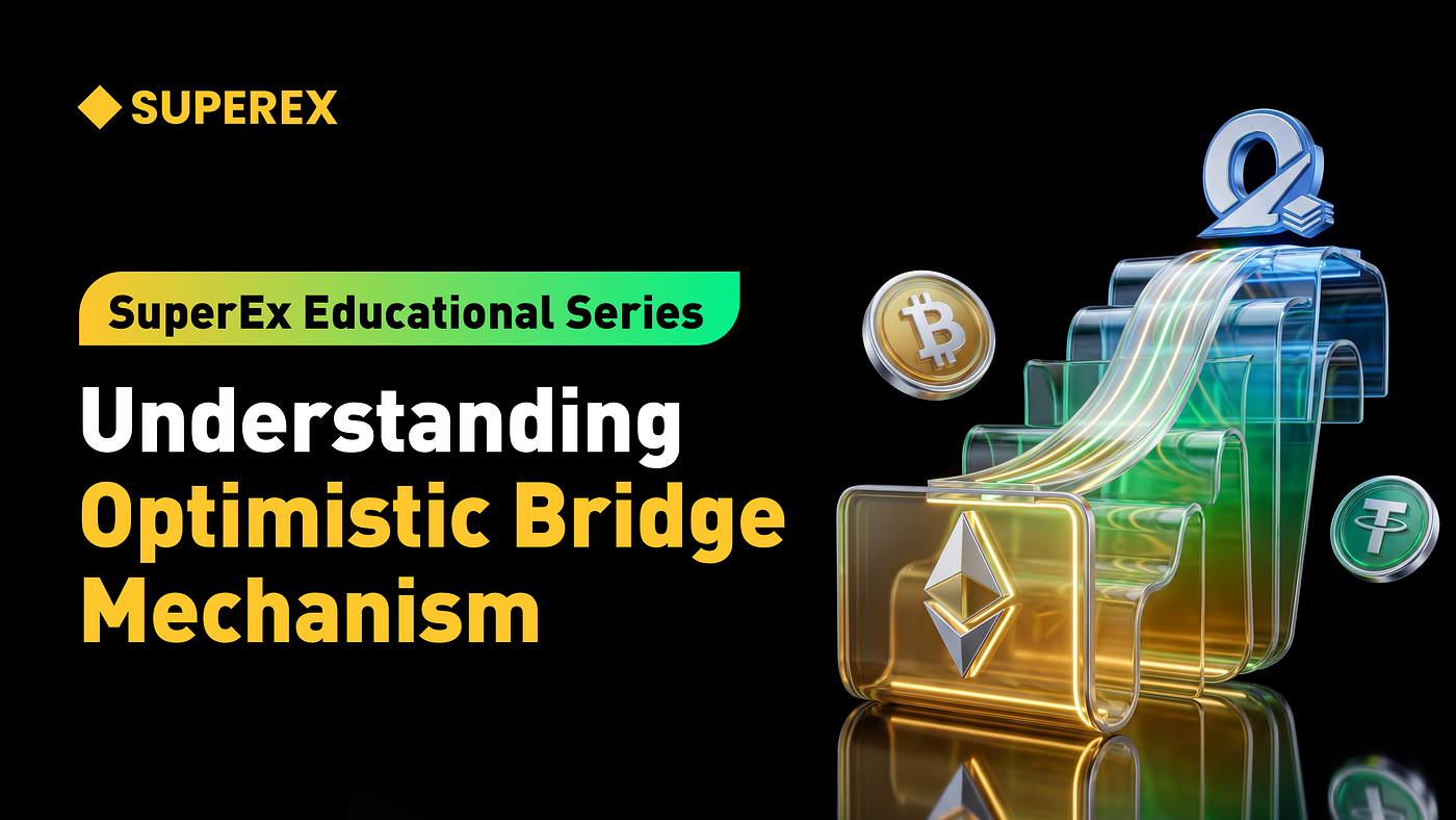 SuperEx Educational Series: Understanding the Optimistic Bridge Mechanism