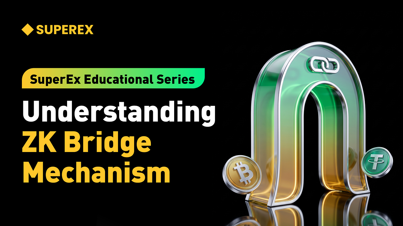 SuperEx Educational Series:Understanding the ZK Bridge Mechanism