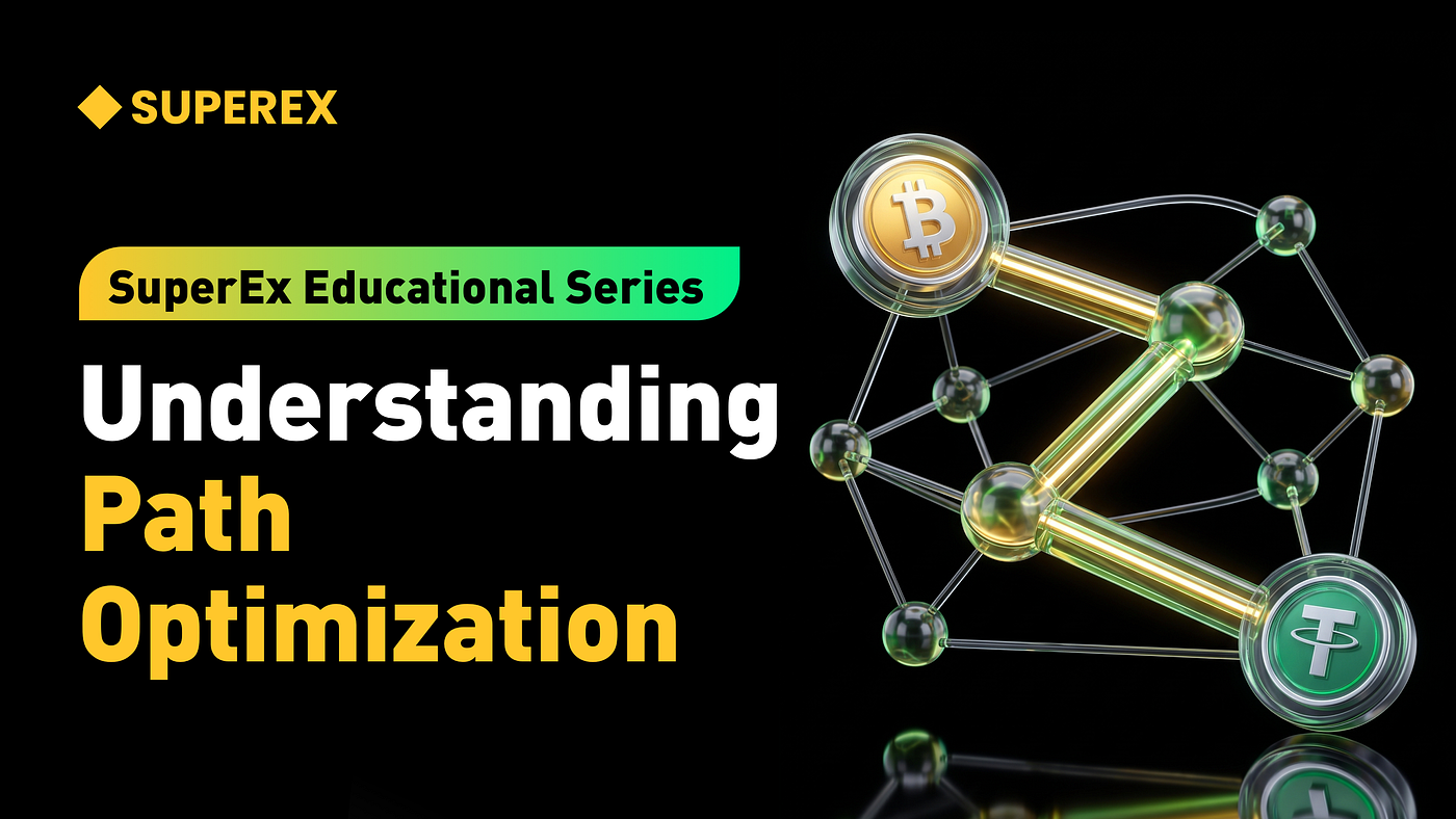SuperEx Educational Series: Understanding Path Optimization