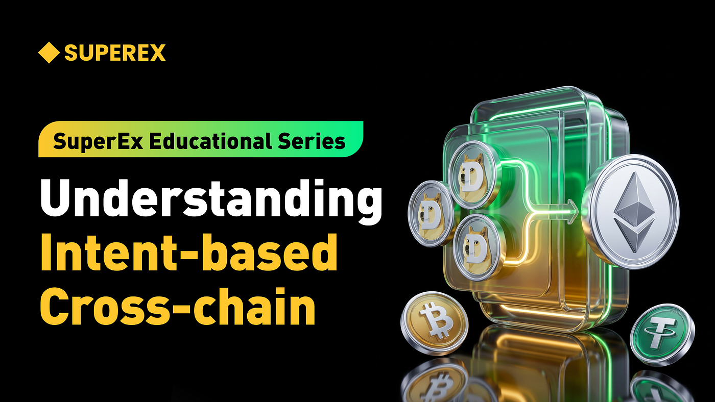 SuperEx Educational Series: Understanding Intent-based Cross-chain
