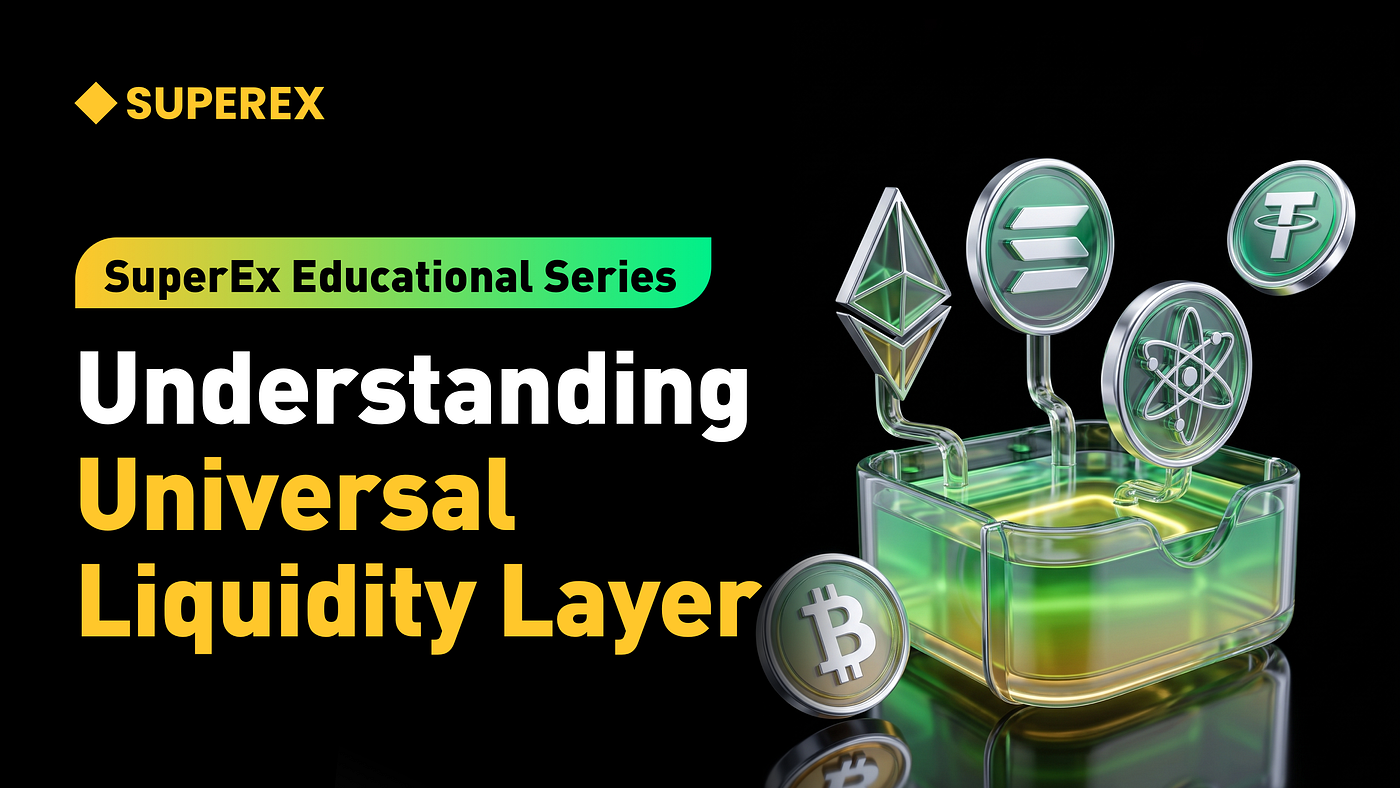 SuperEx Educational Series: Understanding Universal Liquidity Layer SuperEx Educational Series: Understanding Universal Liquidity Layer