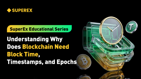 SuperEx Educational Series: Understanding Why Does Blockchain Need Block Time, Timestamps, and Epochs