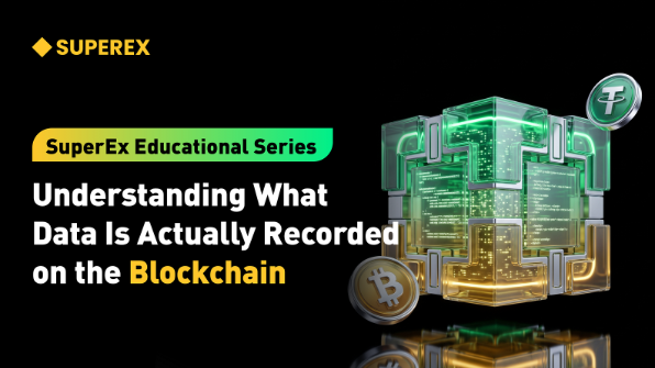 SuperEx Educational Series: Understanding What Data Is Actually Recorded on the Blockchain