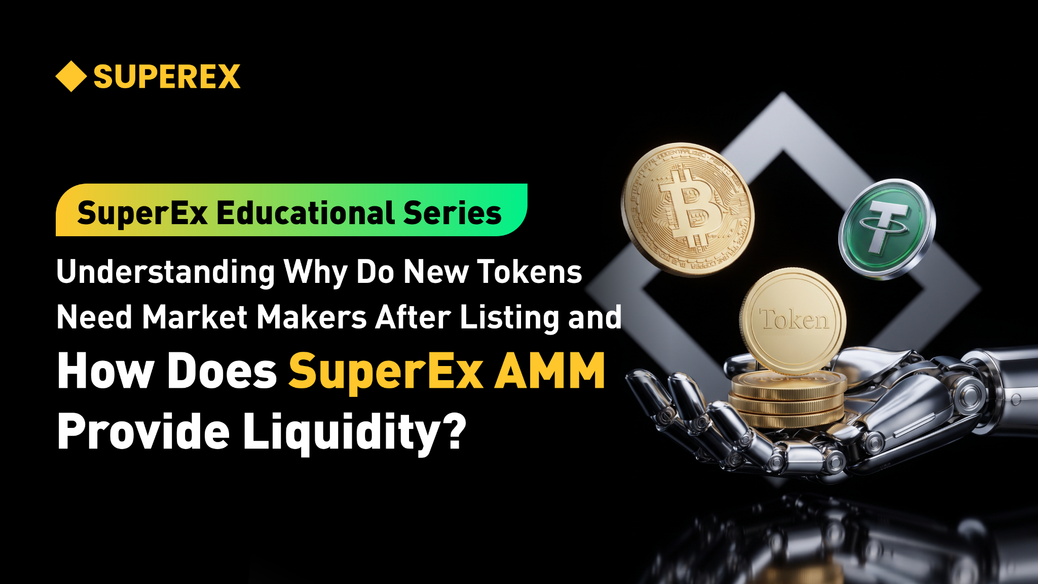SuperEx Educational Series: Understanding Why Do New Tokens Need Market Makers After Listing, and How Does SuperEx AMM Provide Liquidity SuperEx Educational Series: Understanding Why Do New Tokens Need Market Makers After Listing, and How Does SuperEx AMM Provide Liquidity