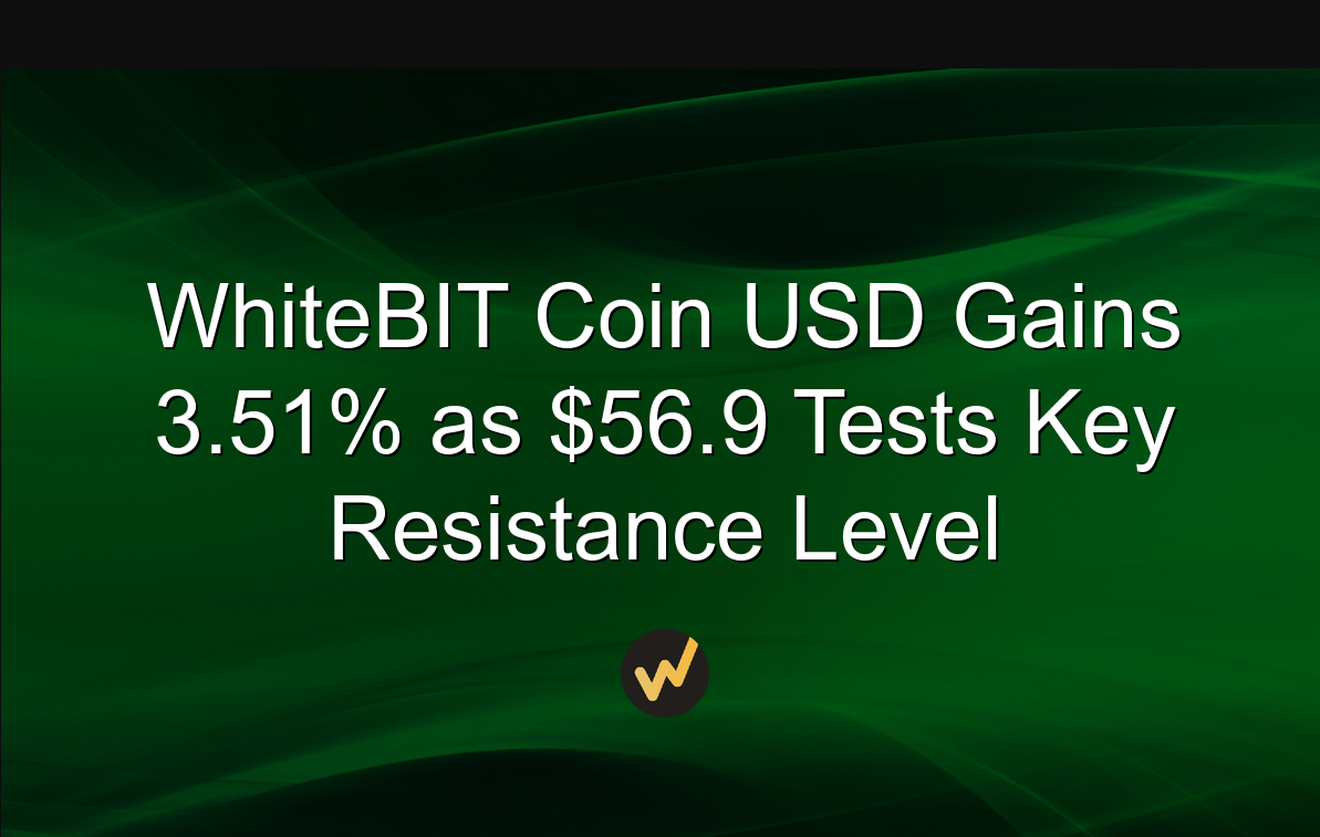 WhiteBIT Coin USD Gains 3.51% as $56.9 Tests Key Resistance Level