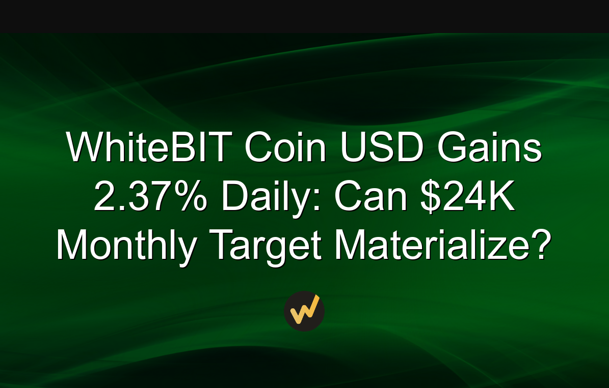 WhiteBIT Coin USD Gains 2.37% Daily: Can $24K Monthly Target Materialize?