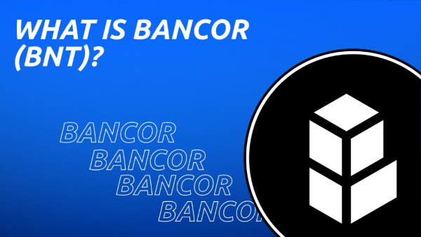Bancor (BNT): What it Means, Purpose and Trends