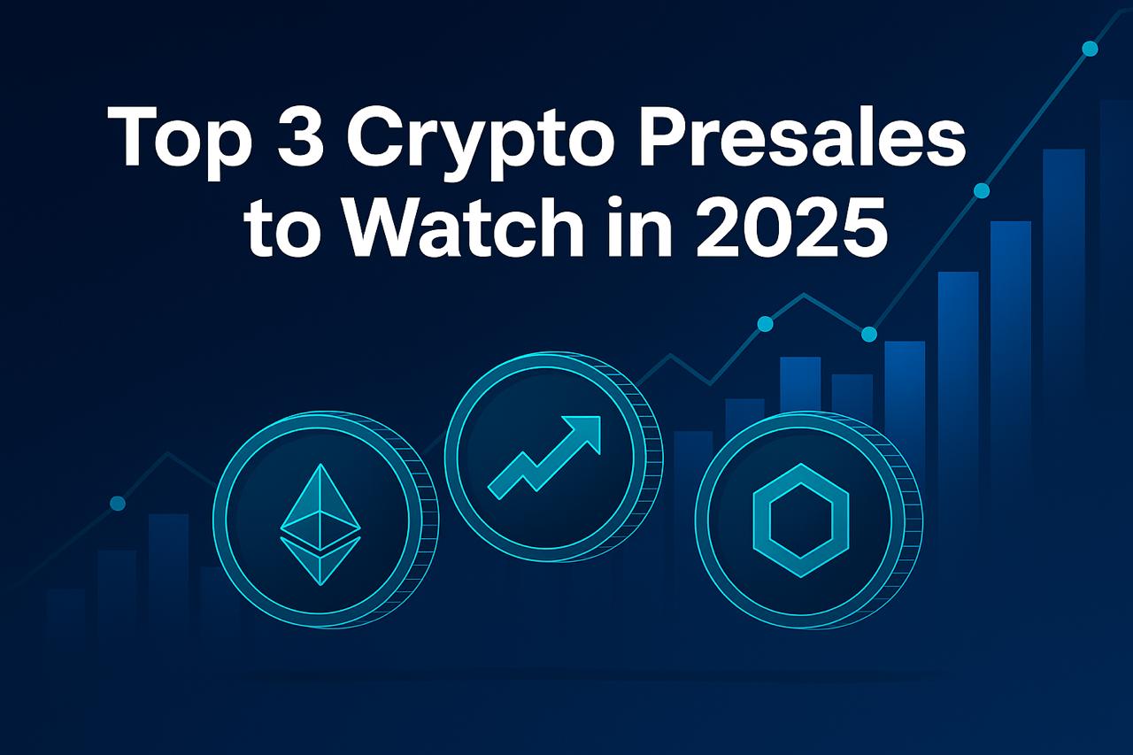 Top 3 Crypto Presales to Watch in 2025: Understanding the Next Wave of Early-Stage Projects Top 3 Crypto Presales to Watch in 2025: Understanding the Next Wave of Early-Stage Projects