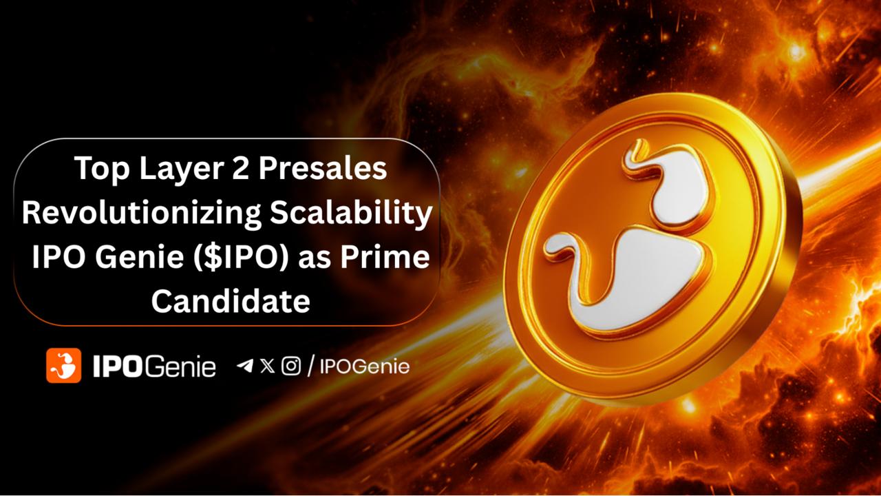 Top Layer 2 Presales Revolutionizing Scalability with IPO Genie ($IPO) as Prime Candidate