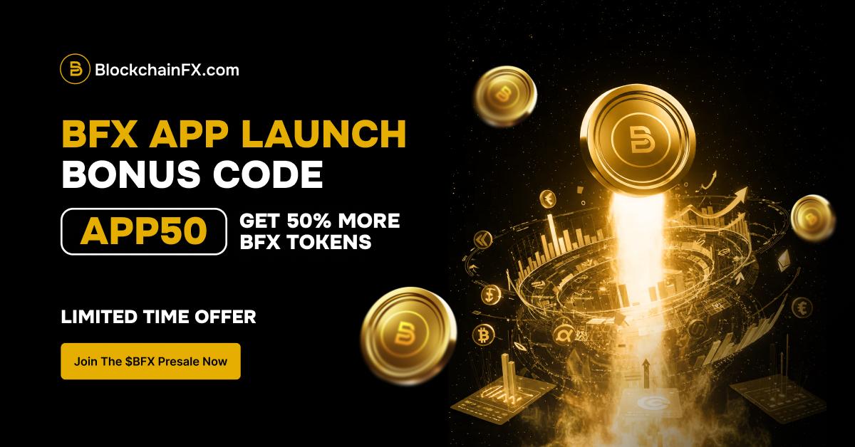 App50 Giving An Instant 50% Token Uplift Puts BlockchainFX ($BFX) In Focus From The Race Of Best Crypto Presales App50 Giving An Instant 50% Token Uplift Puts BlockchainFX ($BFX) In Focus From The Race Of Best Crypto Presales